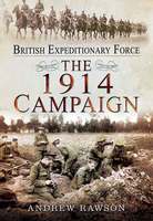 Pen and Sword Books: British Expeditionary Force - The 1914 Campaign ...