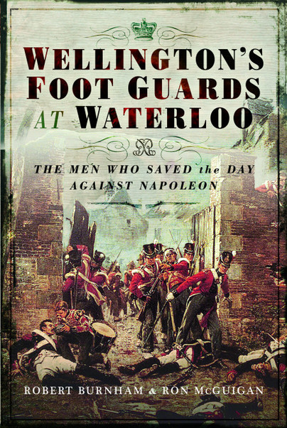 Pen And Sword Books Wellingtons Foot Guards At Waterloo Hardback