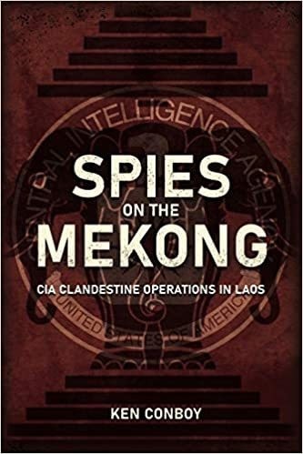 Spies on the Mekong: CIA Clandestine Operations in Laos Cover