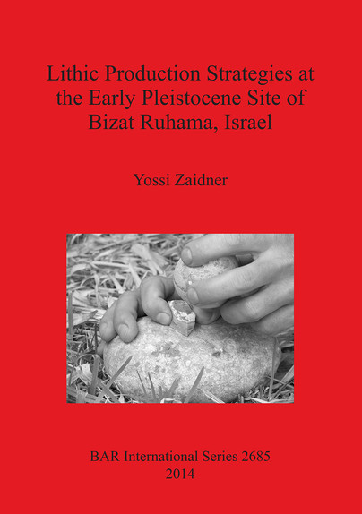 Lithic Production Strategies at the Early Pleistocene Site of Bizat Ruhama, Israel