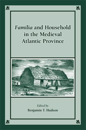 Familia and Household in the Medieval Atlantic Province