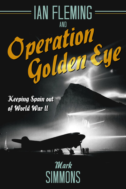 Ian Fleming and Operation Golden Eye Cover