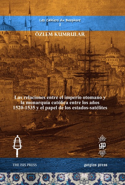 Las relaciones entre el imperio otomano y la monarquía católica entre los años 1520-1535 y el papel de los estados-satélites