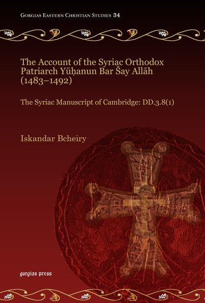 The Account of the Syriac Orthodox Patriarch Yūḥanun Bar Šay Allāh (1483–1492) Cover