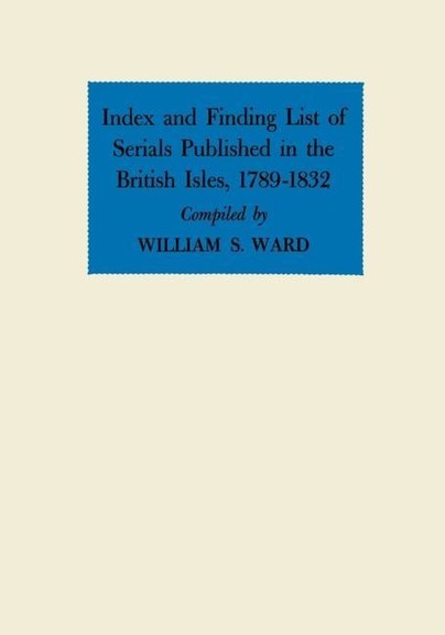 Index and Finding List of Serials Published in the British Isles, 1789-1832 Cover