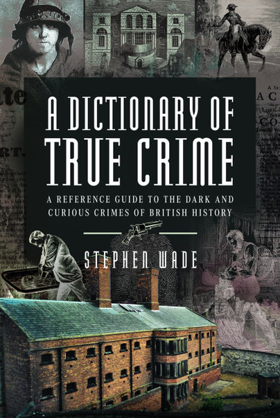 Pen And Sword Books A Dictionary Of True Crime Hardback