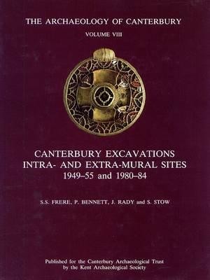 Canterbury Excavations Intra- and Extra-Mural Sites 1949-55 and 1980-84