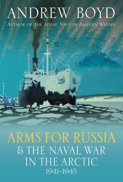 Arms for Russia & The Naval War in the Arctic, 1941–1945