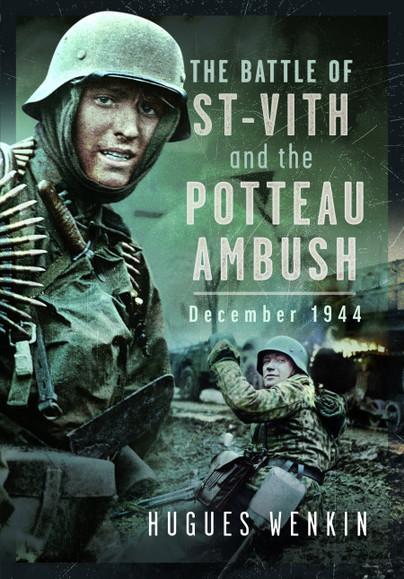 Pen and Sword Books: The Battle of Saint-Vith and the Potteau Ambush ...