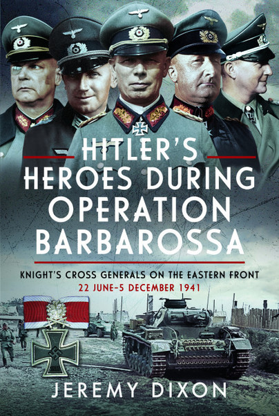 Hitler’s Heroes During Operation Barbarossa