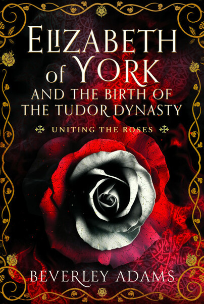 Elizabeth of York and the Birth of the Tudor Dynasty