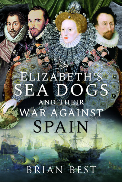 Elizabeth’s Sea Dogs and their War Against Spain