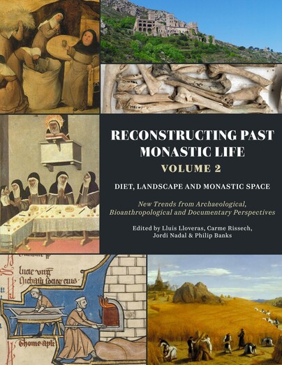 Reconstructing Past Monastic Life: Volume 2: Diet, Landscape and Monastic Space Cover