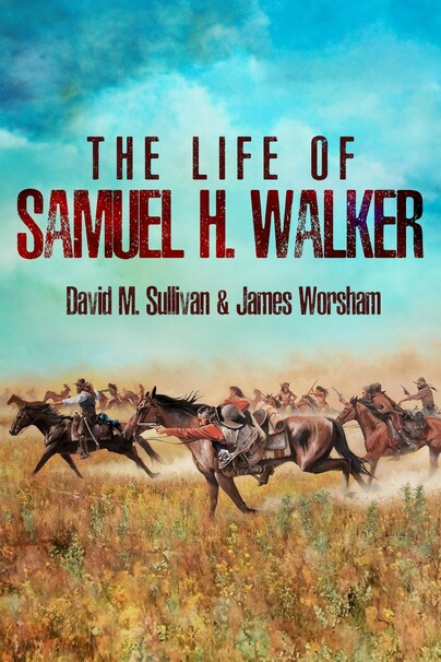 The Life of Samuel H. Walker Cover