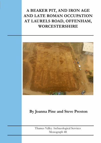 A Beaker Pit, an Iron Age and Late Roman Occupation at Laurels Road, Offenham, Worcestershire Cover