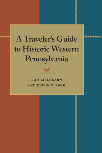 Traveler's Guide to Historic Western Pennsylvania, A