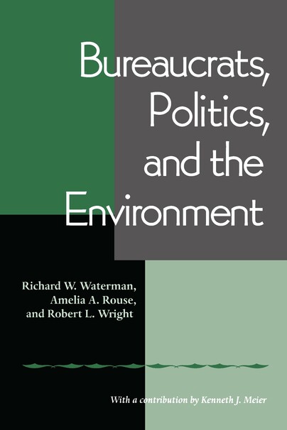 Bureaucrats, Politics And the Environment