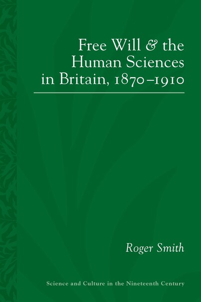 Free Will and the Human Sciences in Britain, 1870-1910 Cover