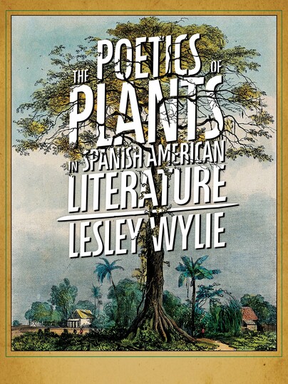 The Poetics of Plants in Spanish American Literature Cover