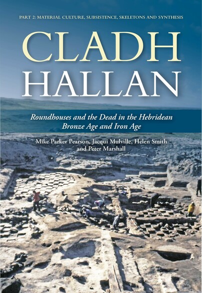 Cladh Hallan: Roundhouses and the Dead in the Hebridean Bronze Age and Iron Age Cover