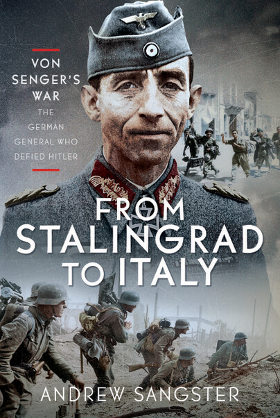 From Stalingrad to Italy - Von Senger's War