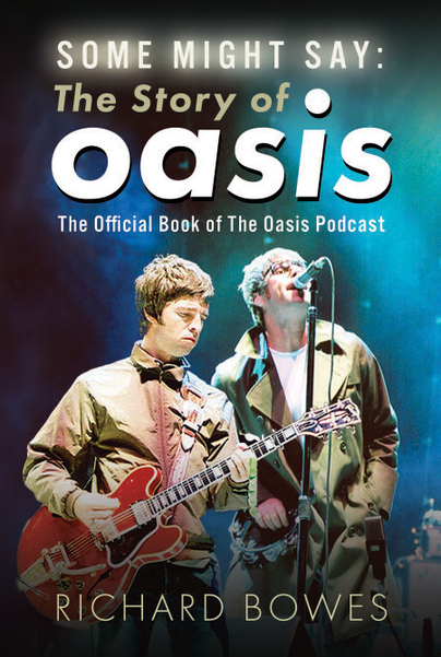 Some Might Say: The Story of Oasis