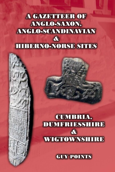 A Gazetteer of Anglo-Saxon, Anglo-Scandinavian & Hiberno-Norse Sites: Cumbria, Dumfriesshire & Wigtownshire Cover