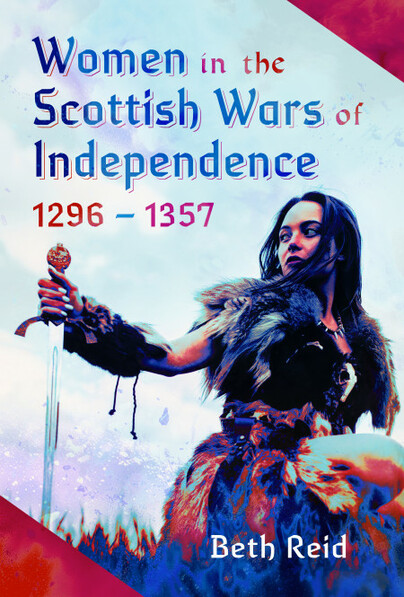 Women in the Scottish Wars of Independence 1296–1357