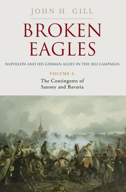 Broken Eagles – Napoleon and his German Allies in the 1813 Campaign