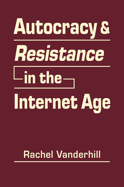 Autocracy and Resistance in the Internet Age