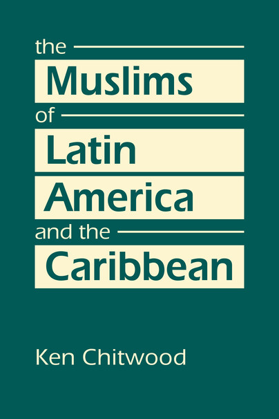 The Muslims of Latin America and the Caribbean Cover