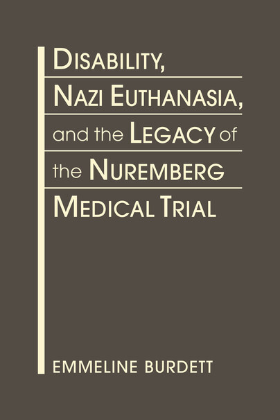 Disability, Nazi Euthanasia, and the Legacy of the Nuremberg Medical Trial Cover