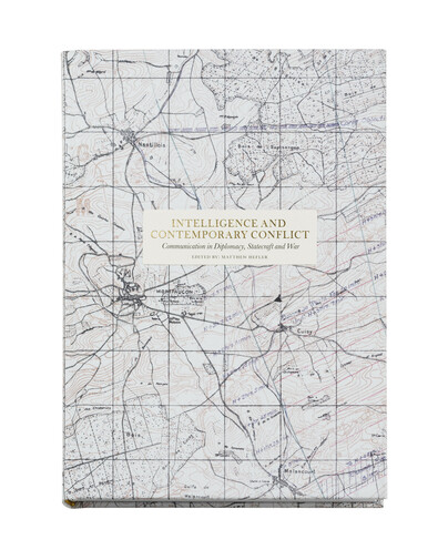 Intelligence and contemporary conflict: communication in diplomacy, statecraft and war